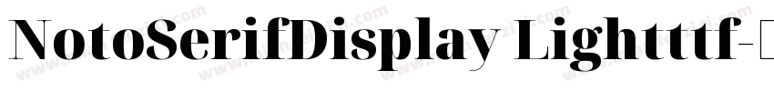 NotoSerifDisplay Lightttf字体转换